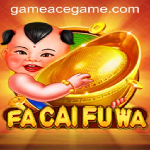 Discover the Thrill of FaCaiFuWa: An AceGame Adventure